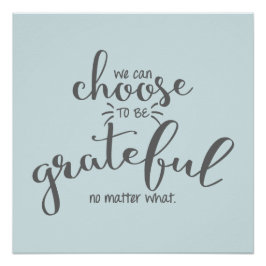 We kunnen ervoor kiezen om dankbaar te zijn, wat e perfect poster