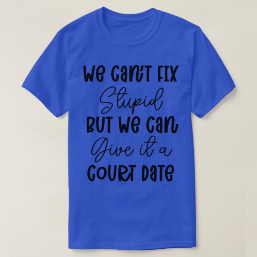 We kunnen Fix Stupid genezen, maar we kunnen hem e T-shirt (Design voorkant)