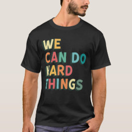 We kunnen harde dingen doen Groei Mindset Motivati T-shirt