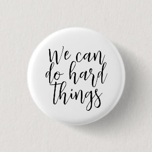 We kunnen harde dingen doen, Inspirerend quote mod Ronde Button 3,2 Cm