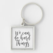 We kunnen harde dingen doen, Inspirerend quote mod Sleutelhanger (Voorkant)