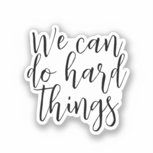 We kunnen harde dingen doen, Inspirerend quote mod Sticker