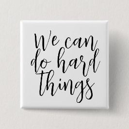 We kunnen harde dingen doen, Inspirerend quote mod Vierkante Button 5,1 Cm