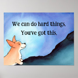 We kunnen harde dingen doen. Je hebt dit. Corgi Poster