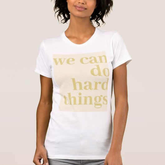 We kunnen harde dingen doen, mosterd t-shirt (Voorkant)