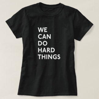 We kunnen harde dingen doen t-shirt