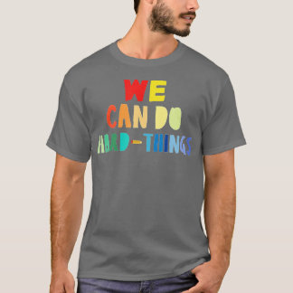 We kunnen harde dingen doen terug naar school grap t-shirt