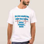 We kunnen hem herbouwen... t-shirt (Voorkant)