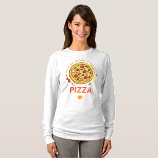 We kunnen het goed vinden als je van pizza slogan t-shirt