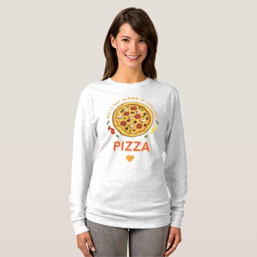 We kunnen het goed vinden als je van pizza slogan  t-shirt (Voorkant volledig)