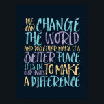 We kunnen het World Inspirerend Quote wijzigen Poster<br><div class="desc">We kunnen de wereld veranderen en er een betere plek van maken. Inspirerend en motivatie prijsaanduiding voor degenen die opkomen voor gelijkheid, liefde boven haat kiezen en hopen op een betere wereld. Aanmoediging van positieve gezegde koopwaar voor antiracisme en antipesterij. Maak mensen enthousiast en inspireer om positief, aardig, moedig en...</div>