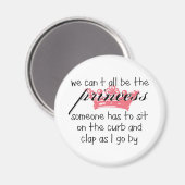 We kunnen niet allemaal de prinses zijn. magneet (Voorkant / Achterkant)