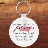 We kunnen niet allemaal de prinses zijn. sleutelhanger (Voorkant)