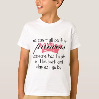 We kunnen niet allemaal de prinses zijn t-shirt