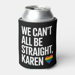 We Kunnen Niet Allemaal Heteros Zijn Karen LGBTQ G Blikjeskoeler