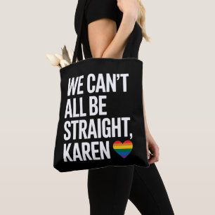 We Kunnen Niet Allemaal Heteros Zijn Karen LGBTQ G Tote Bag