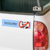 We kunnen niet allemaal liberalen zijn, sommigen v bumpersticker (Op Truck)