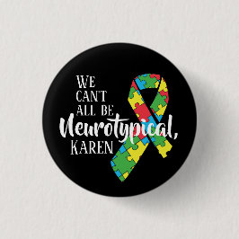 We kunnen niet allemaal neurotypisch Karen Funny M Ronde Button 3,2 Cm