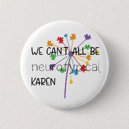 We kunnen niet allemaal neurotypisch Karen Funny M Ronde Button 5,7 Cm