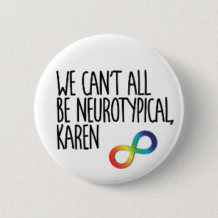 We kunnen niet allemaal neurotypisch Karen Funny M Ronde Button 5,7 Cm