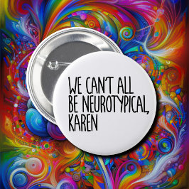 We kunnen niet allemaal neurotypisch Karen Funny M Ronde Button 5,7 Cm