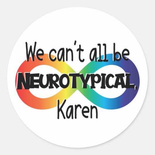 We kunnen niet allemaal neurotypisch Karen Funny M Ronde Sticker (Voorkant)