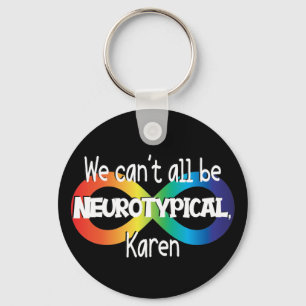 We kunnen niet allemaal neurotypisch Karen Funny M Sleutelhanger
