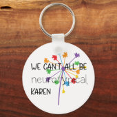 We kunnen niet allemaal neurotypisch Karen Funny M Sleutelhanger (Voorkant)