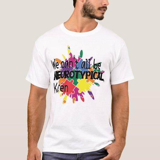 We kunnen niet allemaal neurotypisch Karen Funny M T-shirt (Voorkant)