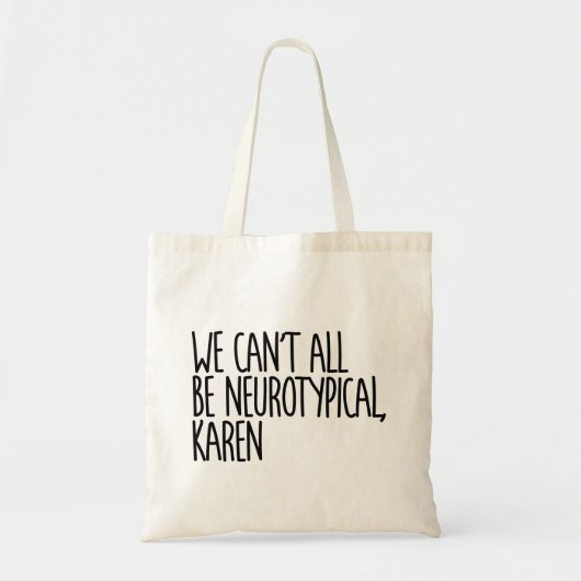 We kunnen niet allemaal neurotypisch Karen Funny M Tote Bag (Voorkant)