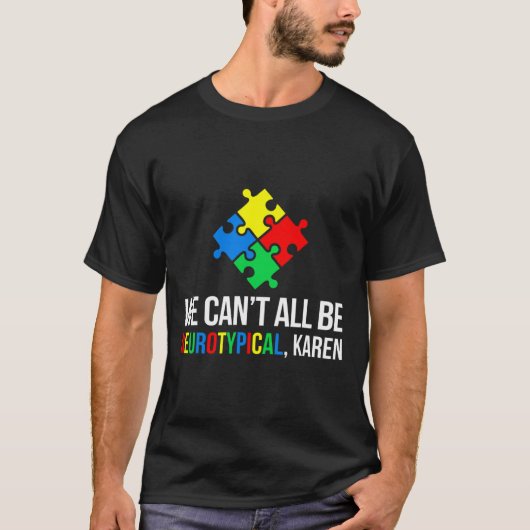 We kunnen niet allemaal neurotypisch zijn t-shirt (Voorkant)