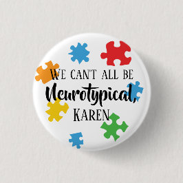 We kunnen niet allemaal neurotypische Karen zijn Ronde Button 3,2 Cm