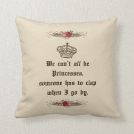 We kunnen niet allemaal Princesses Funny Sierkusse Kussen