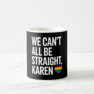 We Kunnen Niet Allen Recht Door Karen LGBTQ Gay Pr Koffiemok