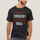 We kunnen niet coëxisteren t-shirt (Voorkant)