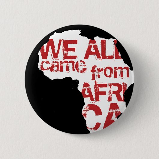 WE KWAM ALLEMAAL UIT AFRIKA RONDE BUTTON 5,7 CM (Voorkant)