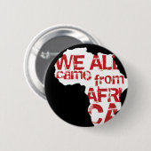 WE KWAM ALLEMAAL UIT AFRIKA RONDE BUTTON 5,7 CM (Voorkant /achterkant)