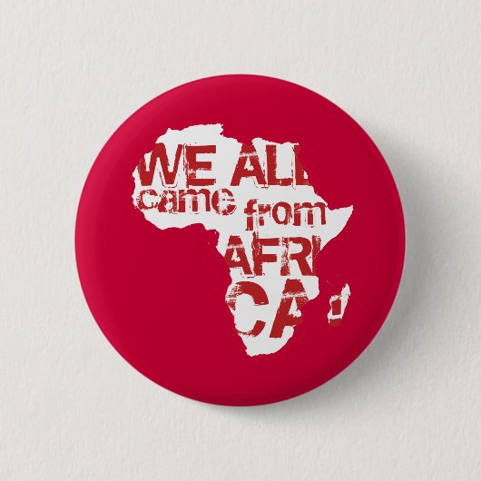 WE KWAM ALLEMAAL UIT AFRIKA RONDE BUTTON 5,7 CM (Voorkant)