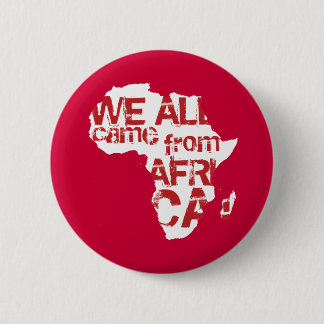WE KWAM ALLEMAAL UIT AFRIKA RONDE BUTTON 5,7 CM