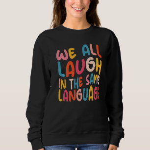 We lachen allemaal in dezelfde taal tolerantie en trui