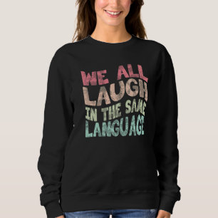 We lachen allemaal in dezelfde taal tolerantie en  trui