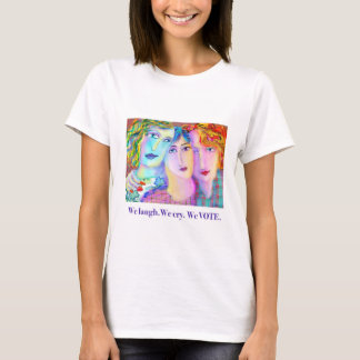 We lachen. We huilen. Wij STEMMEN. T-shirt