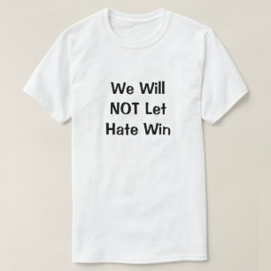 We laten Hate Win T-Shirt niet toe