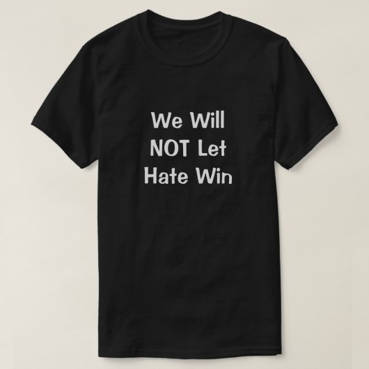 We laten Hate Win T-Shirt niet toe (Design voorkant)