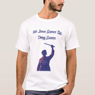 We leren wetenschap door wetenschap te doen Onderw T-shirt