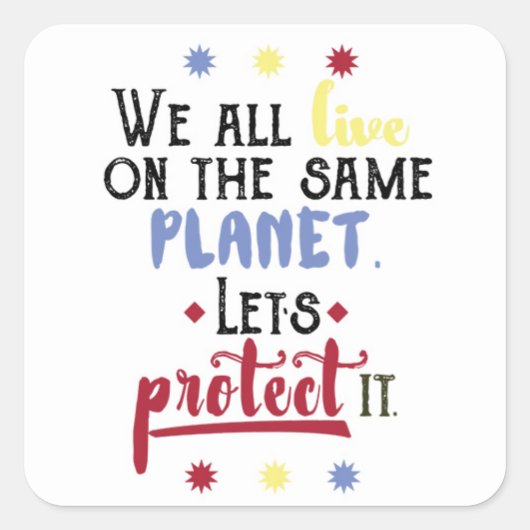 We leven allemaal op dezelfde planeet als Quote St Vierkante Sticker (Voorkant)