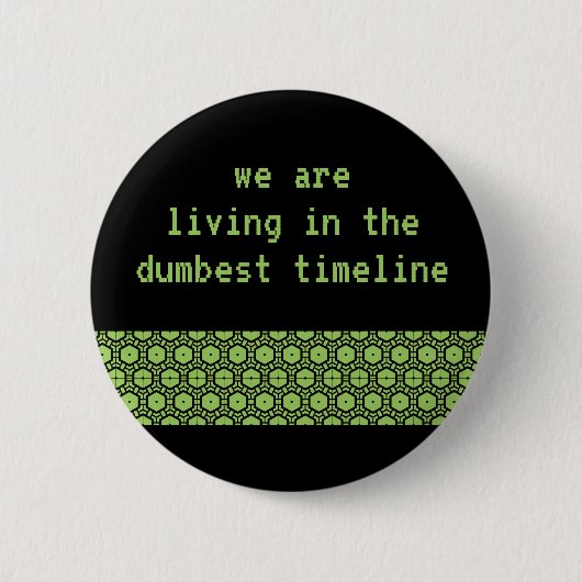 "We leven in de dumbest tijdlijn"-knop Ronde Button 5,7 Cm (Voorkant)