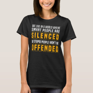 We leven in een wereld waar slimme mensen het zwij t-shirt
