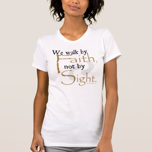 We lopen langs Faith, niet naar Sight. T-shirt (Voorkant)