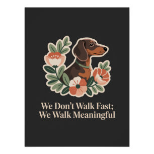 We lopen niet snel; We lopen betekenisvol Perfect Poster